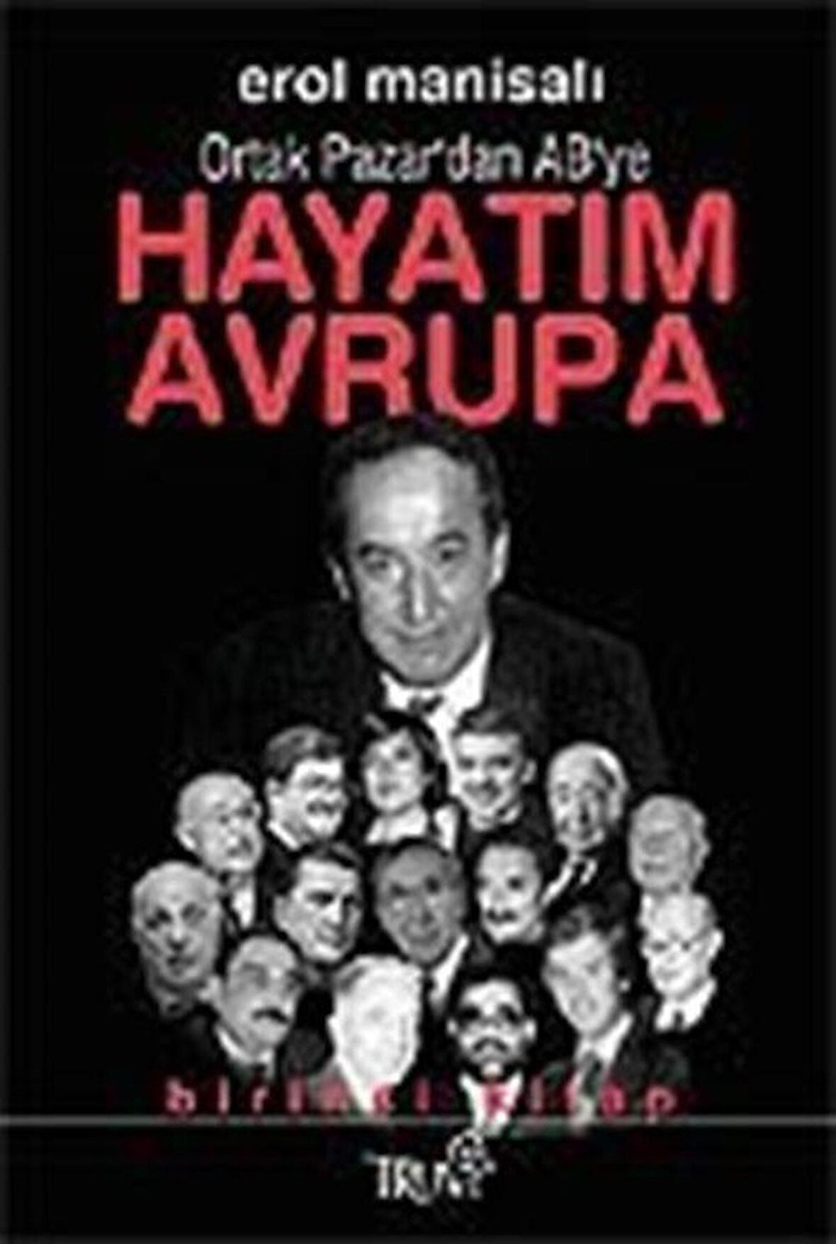 Hayatım Avrupa Birinci Kitap Ortak Pazar’dan AB’ye