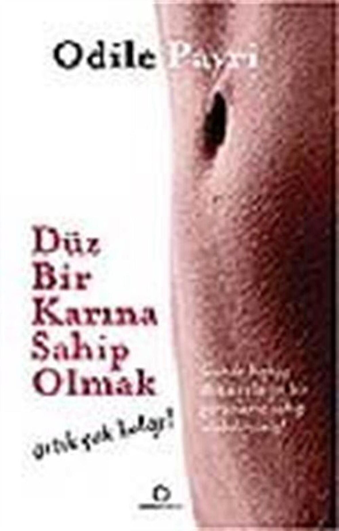 Düz Bir Karına Sahip Olmak Artık Çok Kolay / Odile Payri