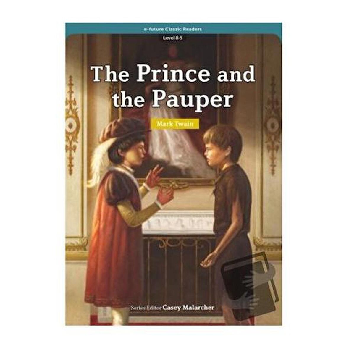 The Prince and the Pauper (eCR Level 8) / e future / Mark Twain
