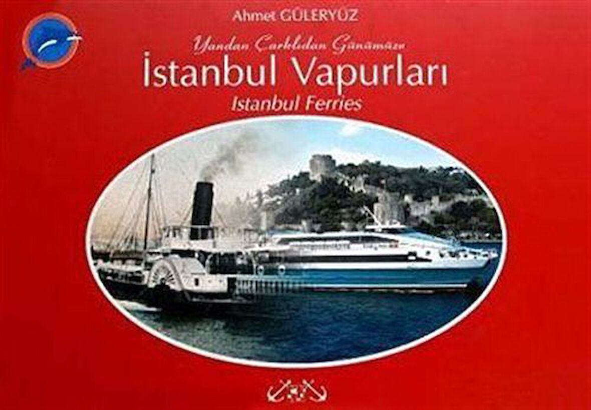İstanbul Vapurları & Yandan Çarklıdan Günümüze / Ahmet Güleryüz