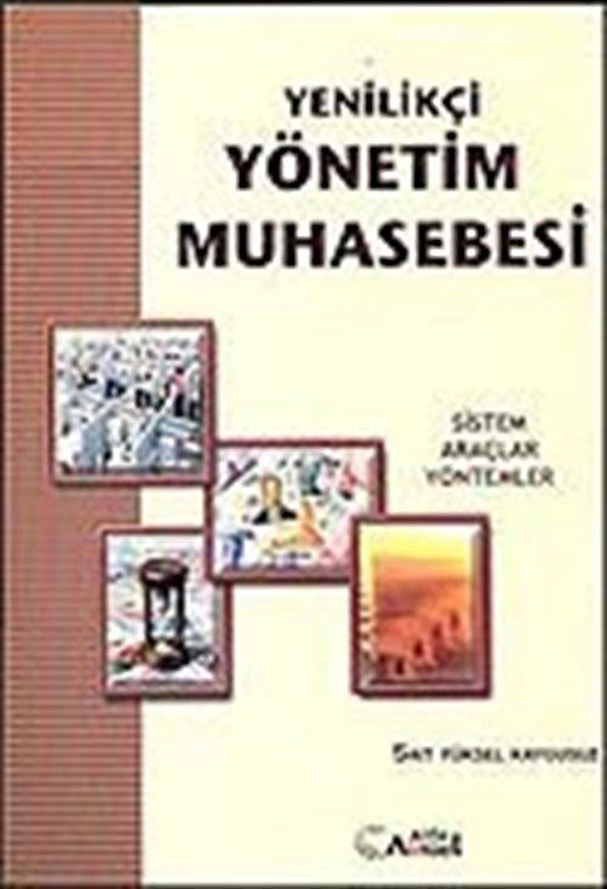 Yenilikçi Yönetim Muhasebesi : Sistem, Araçlar, Yöntemler