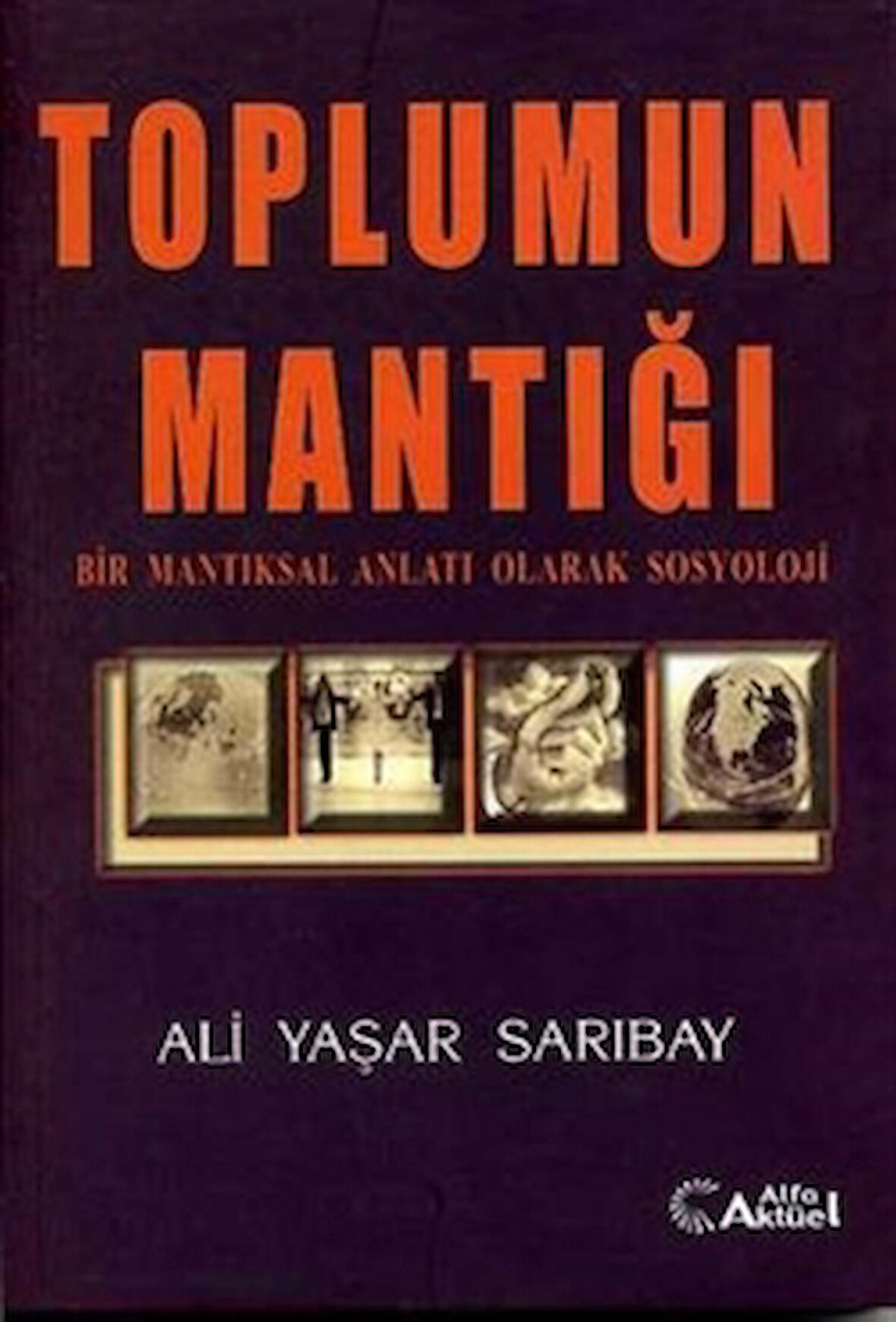 Toplumun Mantığı : Bir Mantıksal Anlatı Olarak Sosyoloji