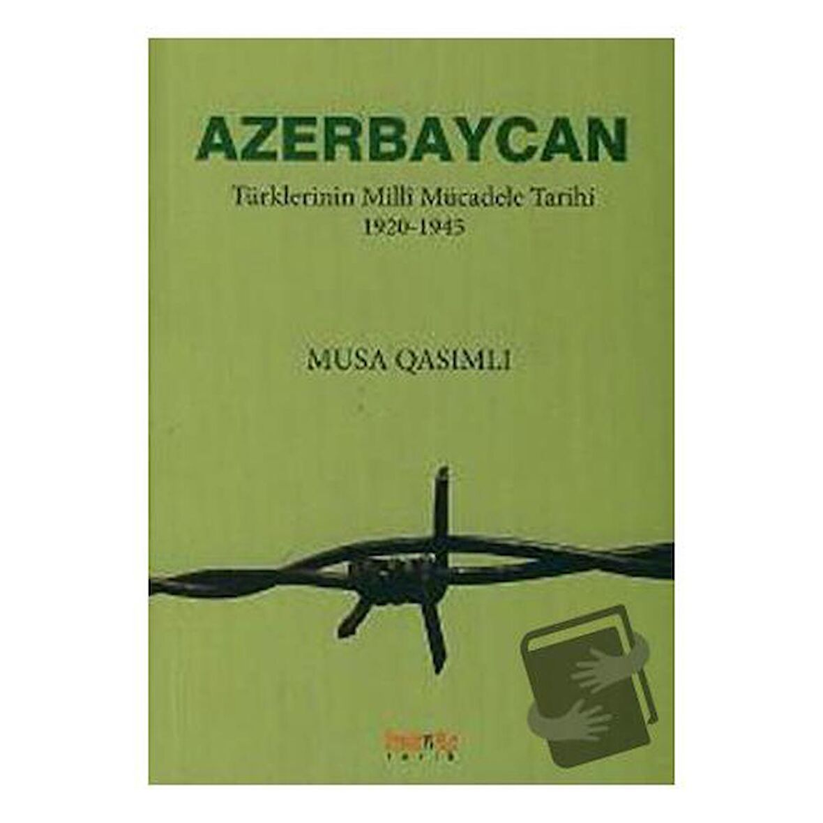 Azerbaycan Türklerinin Milli Mücadele Tarihi 1920-1945