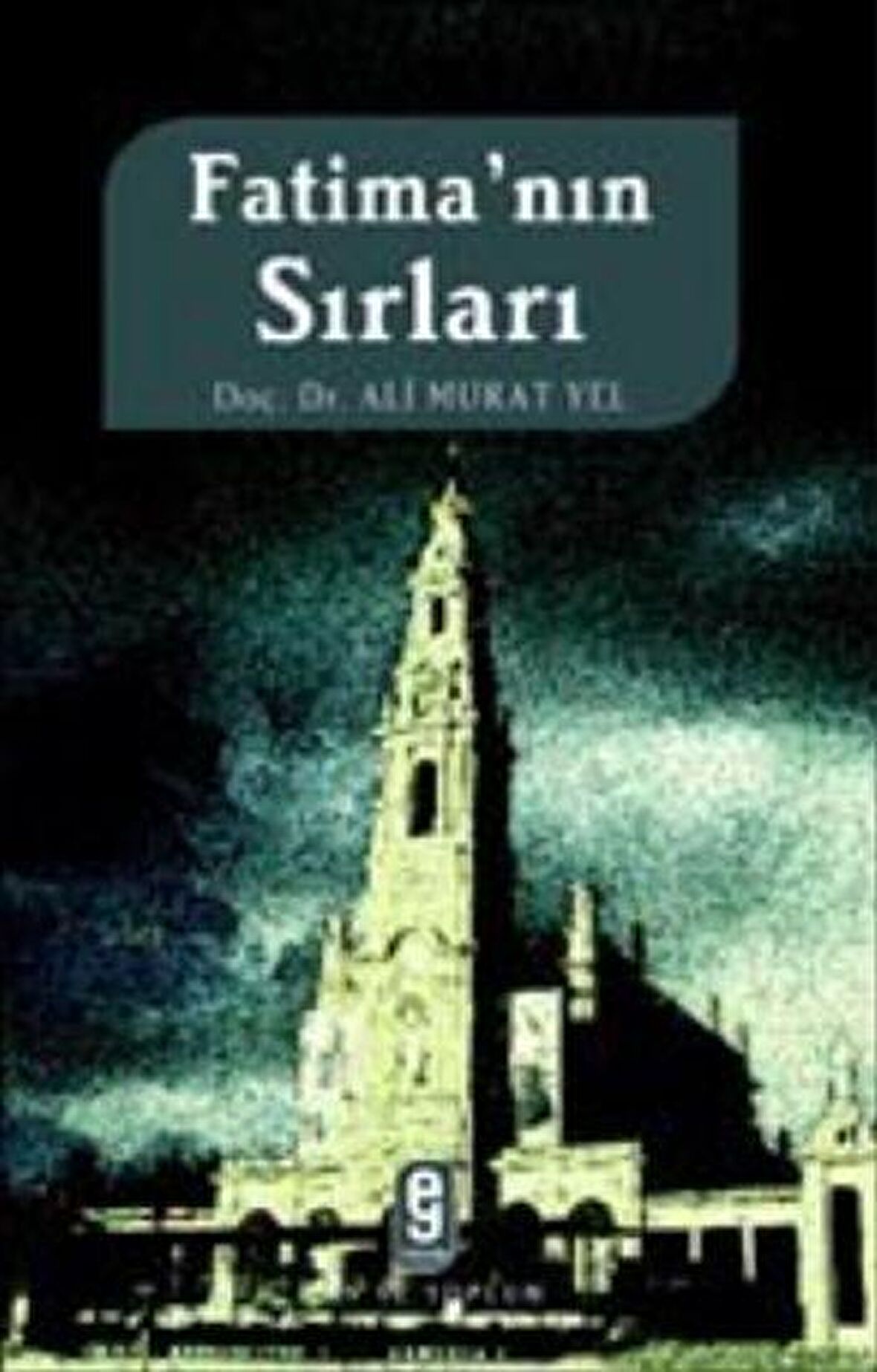 Fatima’nın Sırları - Ali Murat Yel - Etkileşim Yayınları
