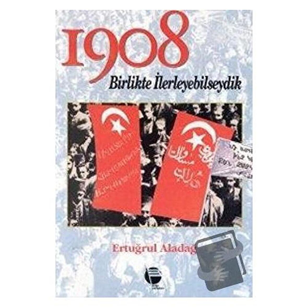 1908 Birlikte İlerleyebilseydik