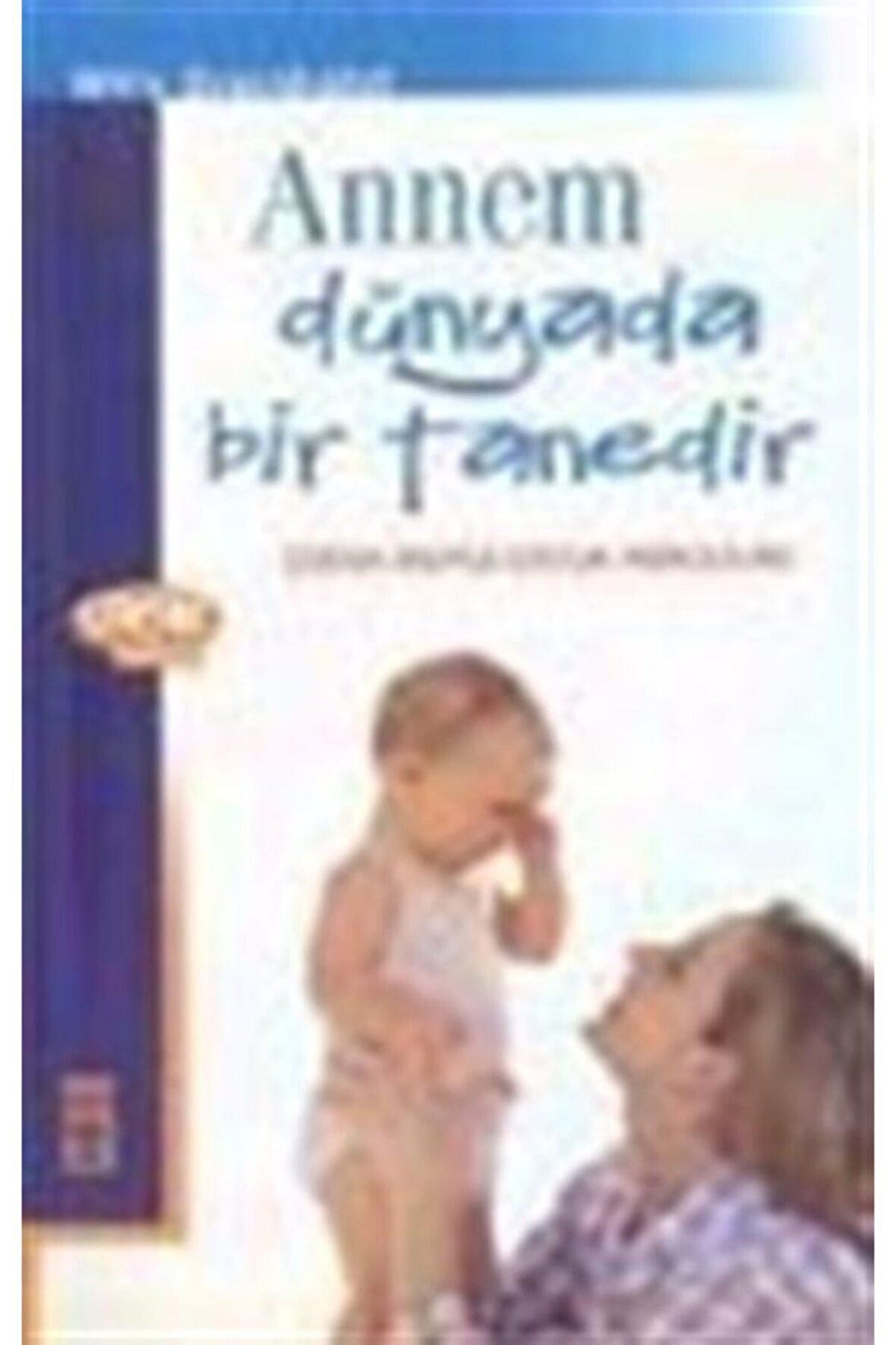 Annem Dünyada Bir Tanedir