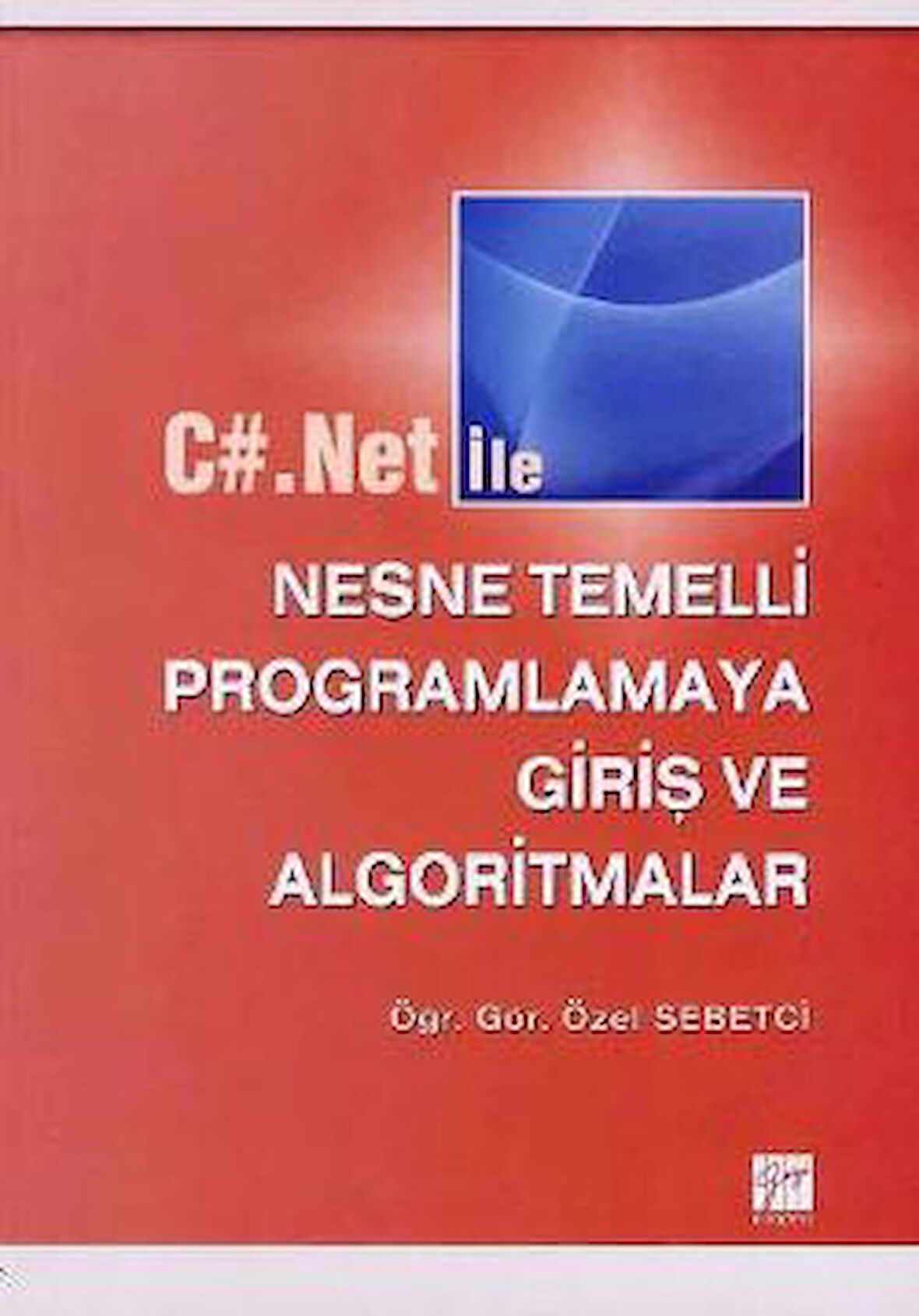 C#.Net ile Nesne Temelli Programlamaya Giriş ve Algoritmalar