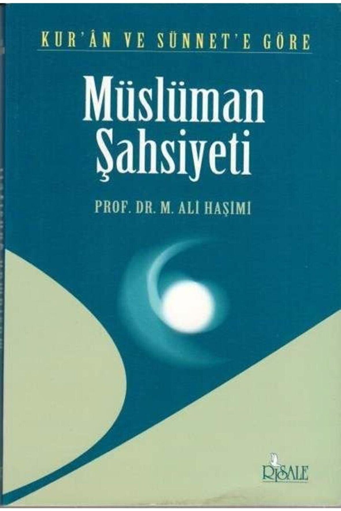 Kur'an Ve Sünnete Göre Müslüman Şahsiyeti, Prof. M. Ali Haşimi, Risale