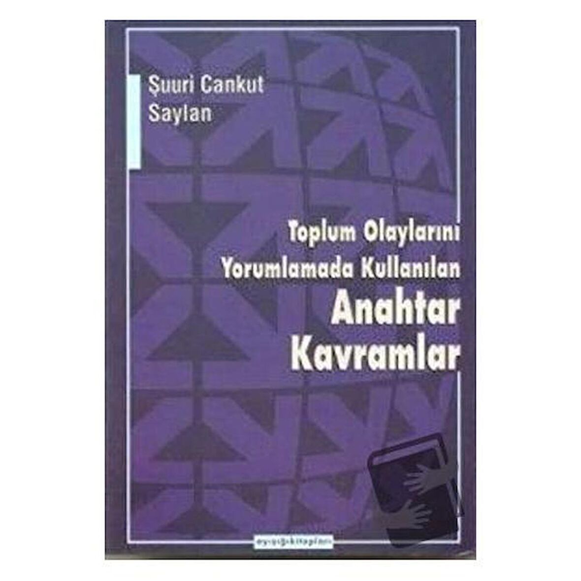 Toplum Olaylarını Yorumlamada Kullanılan Anahtar Kavramlar