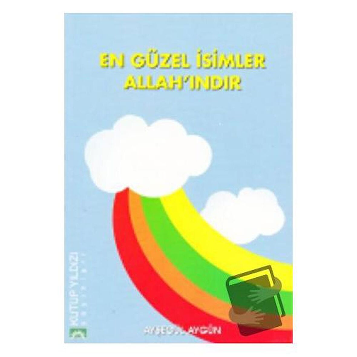 En Güzel İsimler Allah'ındır / Kutup Yıldızı Yayınları / Ayşegül Aygün