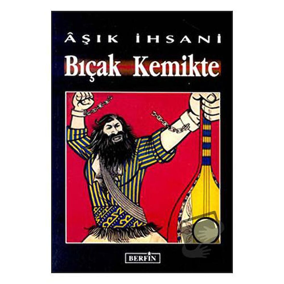 Bıçak Kemikte / Berfin Yayınları / Aşık İhsani