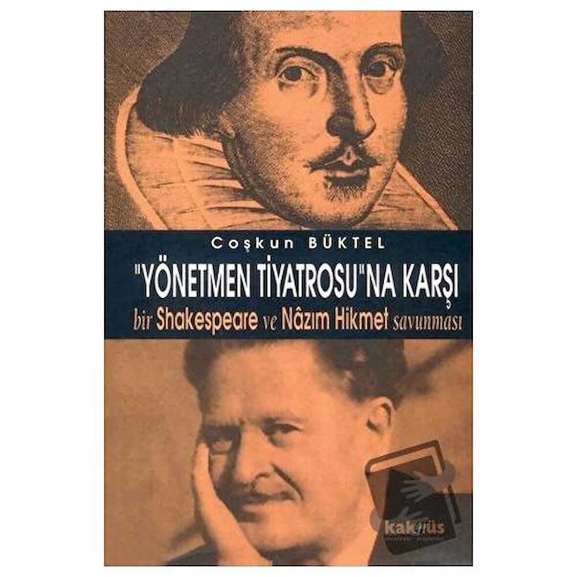 Yönetmen Tiyatrosu’na Karşı Bir Shakespeare ve Nazım Hikmet Savunması