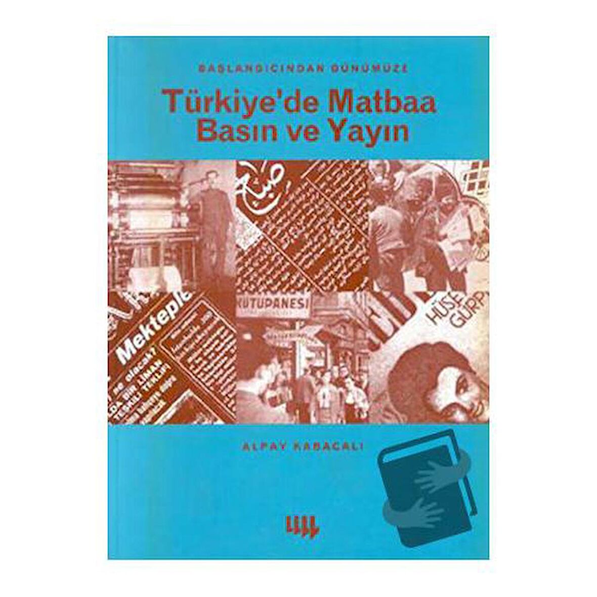 Türkiye'de Matbaa Basın ve Yayın / Literatür Yayıncılık / Alpay Kabacalı