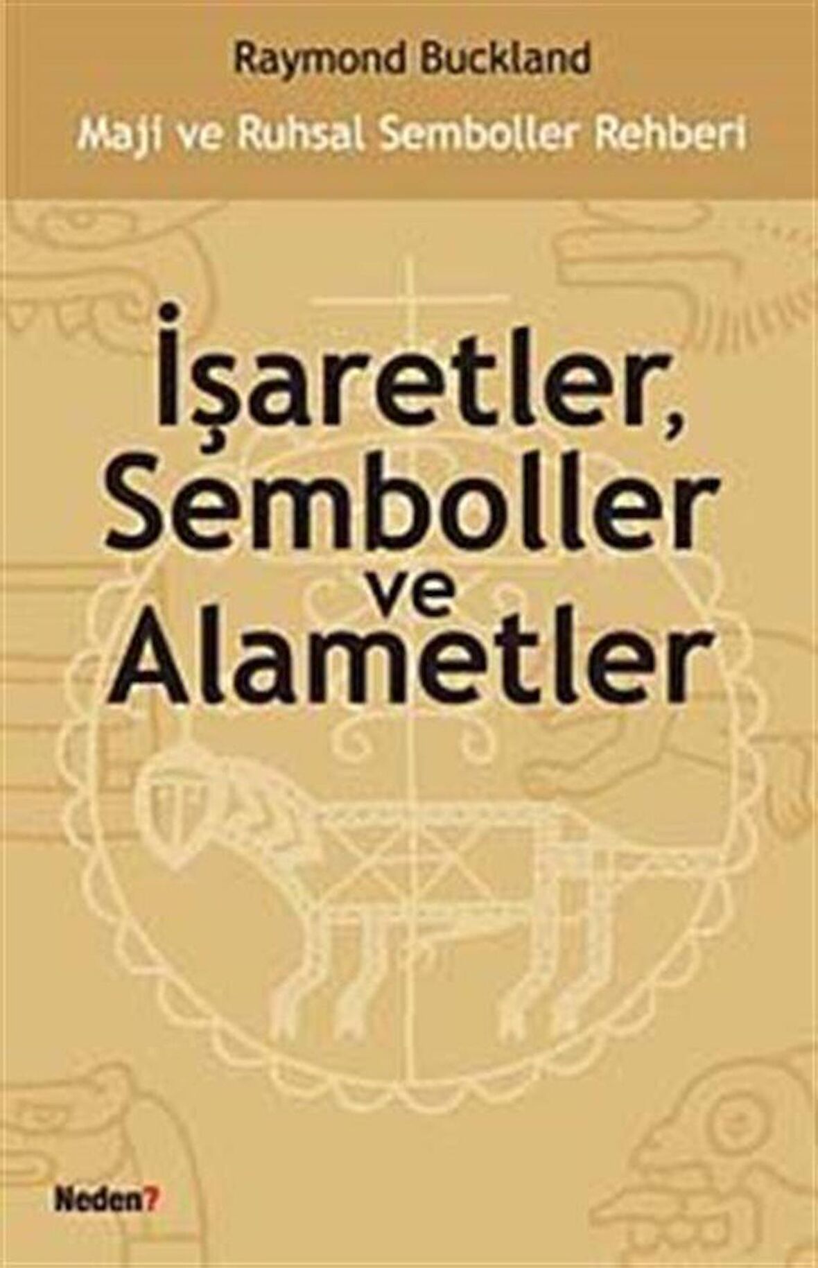 İşaretler, Semboller ve Alametler & Maji ve Ruhsal Semboller Rehberi / Raymond Buckland