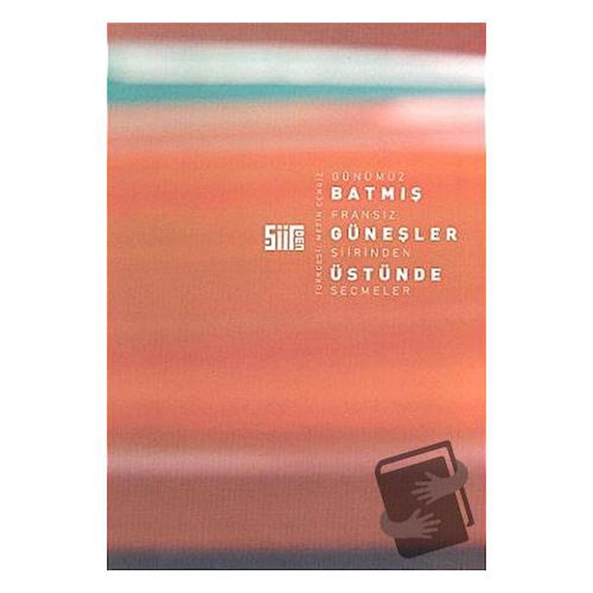 Batmış Güneşler Üstünde / Şiirden Yayıncılık / Metin Cengiz