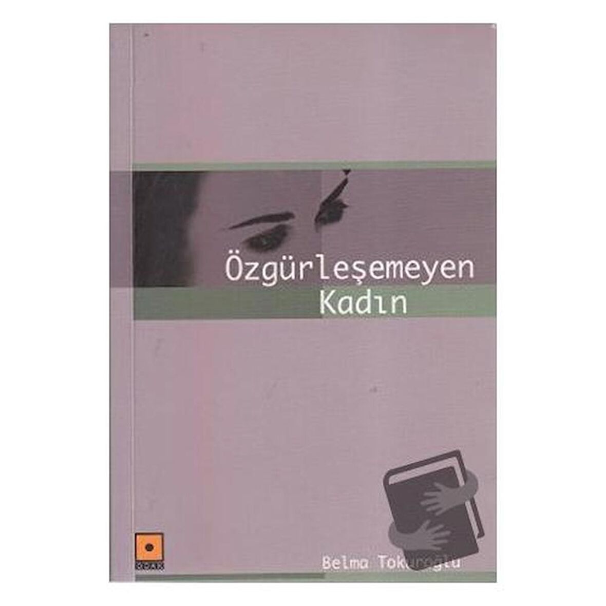 Özgürleşemeyen Kadın