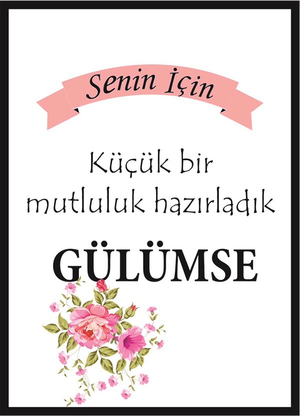 Küçük bir mutluluk hazırladık GÜLÜMSE Siyah Çerçeveli 50 Adet 