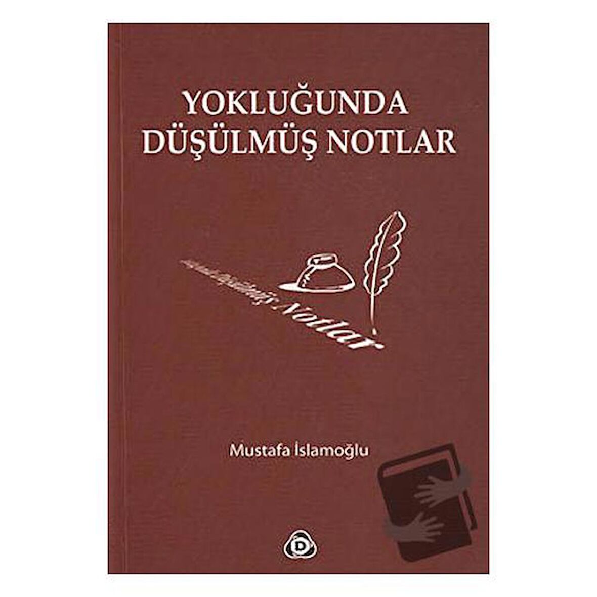 Yokluğunda Düşülmüş Notlar