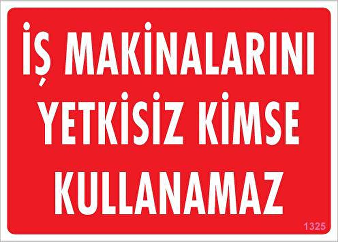 İş Makineleri Uyarı Levhası 25X35 Kod:1325