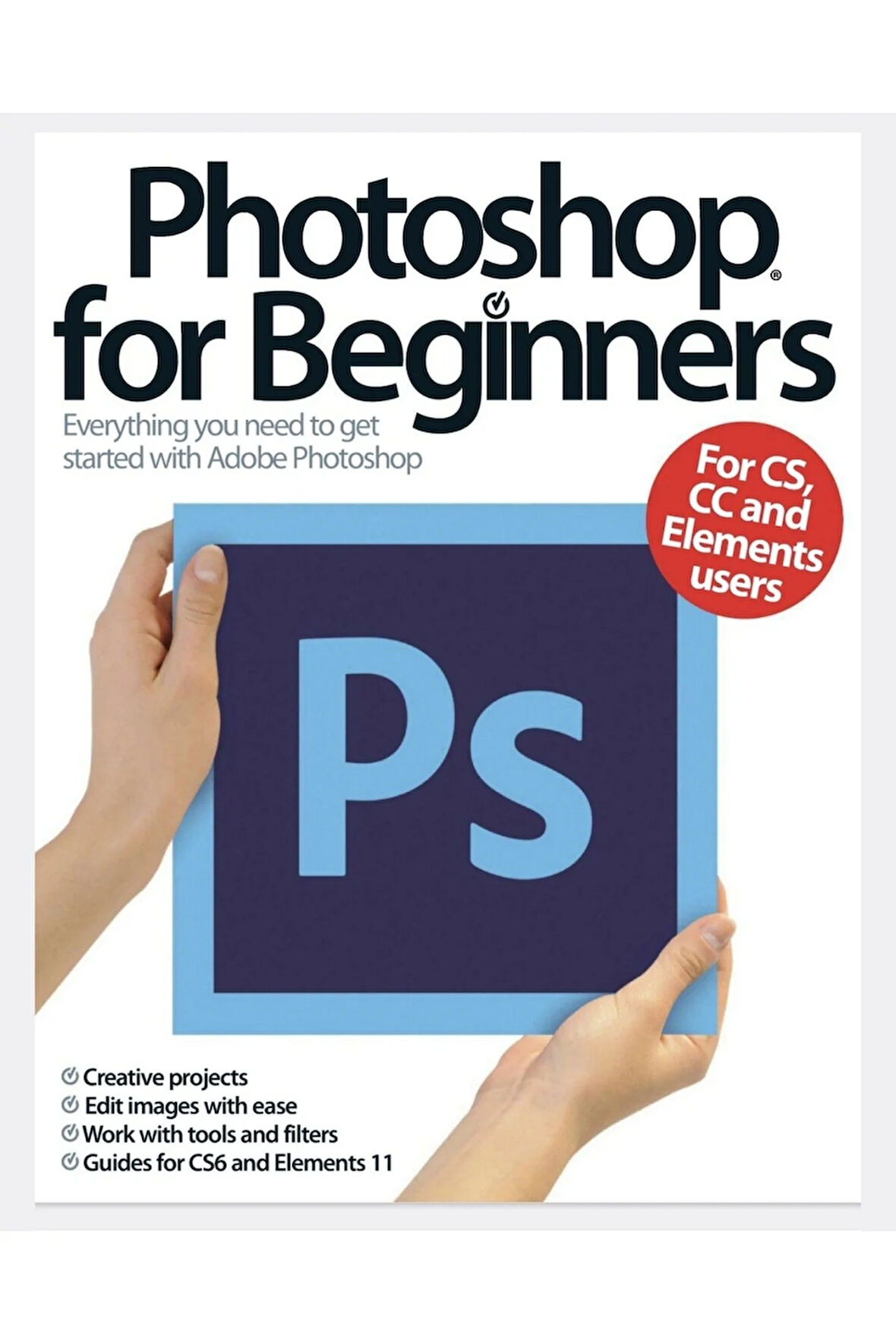 Adobe Photoshop YENİ BAŞLAYANLARA EĞİTİM İHTİYAÇ DUYDUĞUNUZ HERŞEY Adobe Photoshop 260 syf CS6 EL11