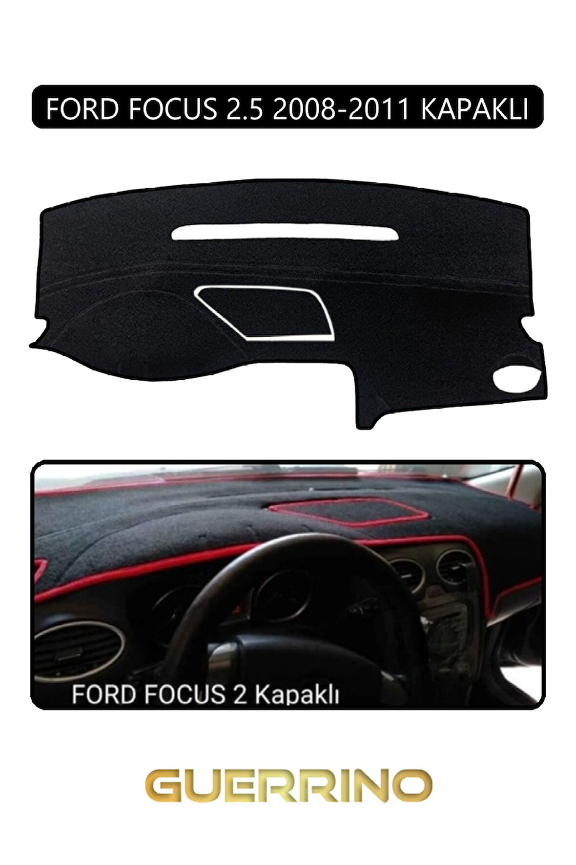 FORD Focus 2,5 (2008-2011) kapaklıTORPİDO KORUMA HALISI SİYAH KENAR