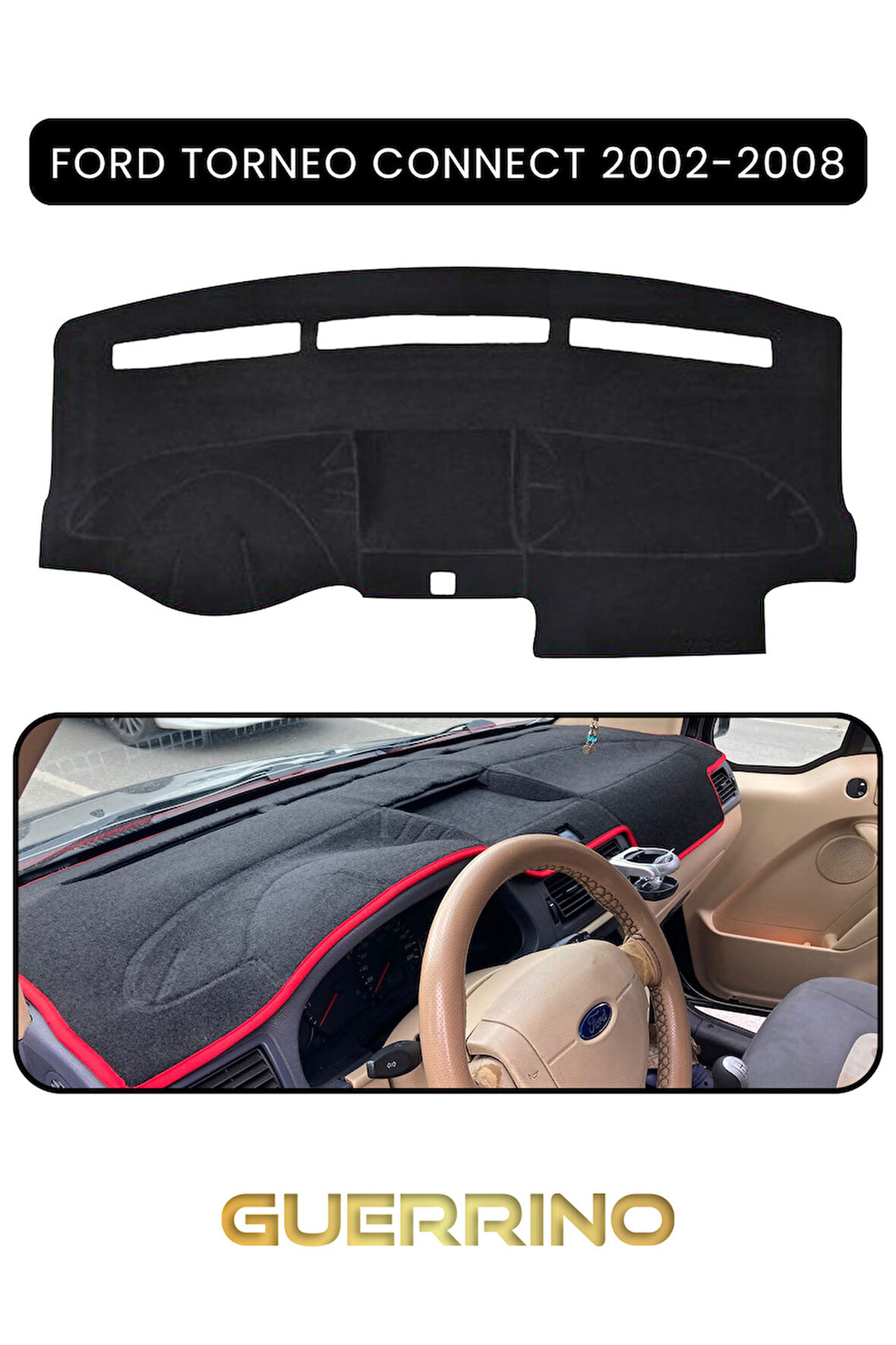 FORD Torneo Connect (2002-2008)TORPİDO KORUMA HALISI SİYAH KENAR