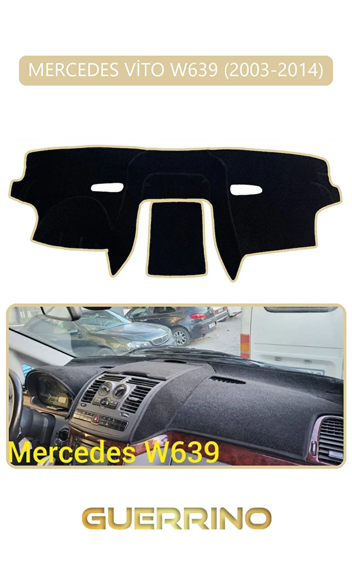 MERCEDES VİTO W639 2003-2014TORPİDO KORUMA HALISI BEJ KENAR