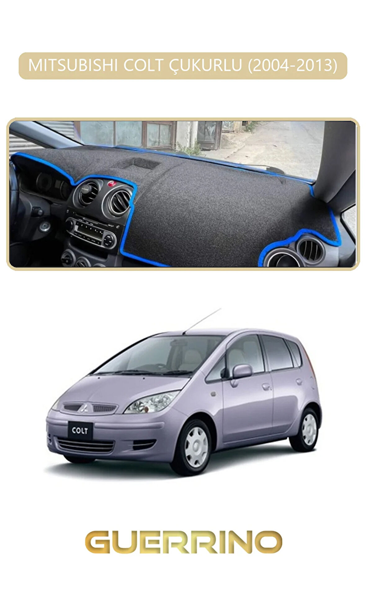 MITSUBISHI COLT ÇUKURLU 2004-2013TORPİDO KORUMA HALISI BEJ KENAR