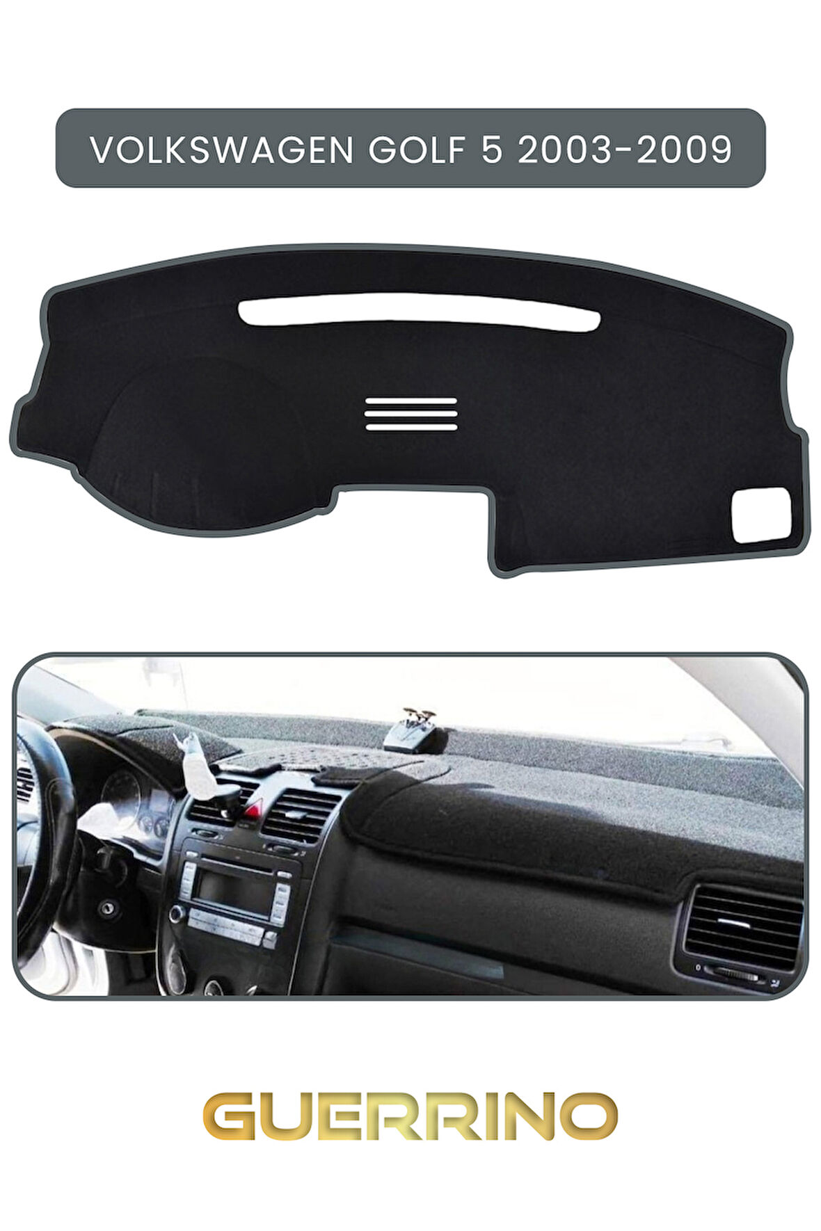 VOLKSWAGEN Golf 5 (2003-2009)TORPİDO KORUMA HALISI GRİ KENAR