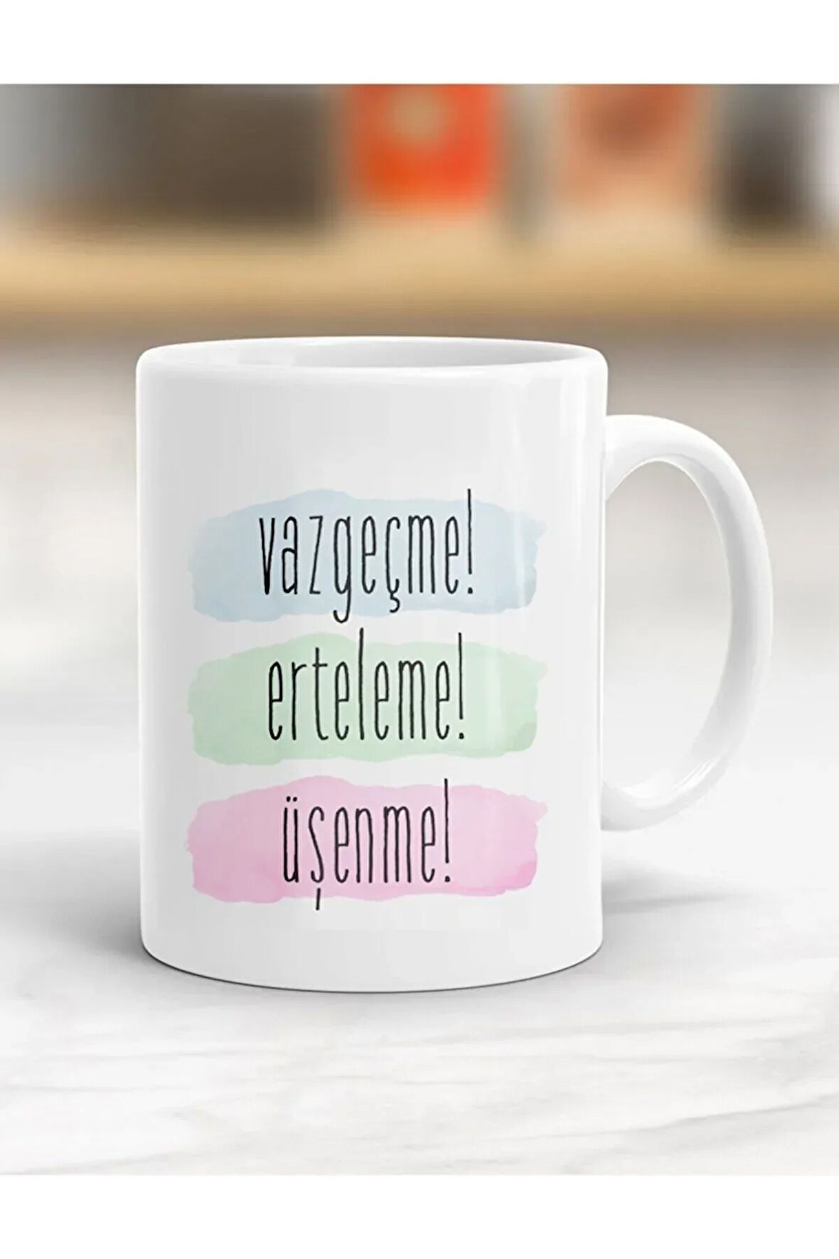 Vazgeçme, Erteleme, Üşenme Yazılı Kupa Bardak - Resimli Kupa Bardak - Hediyelik Bardak