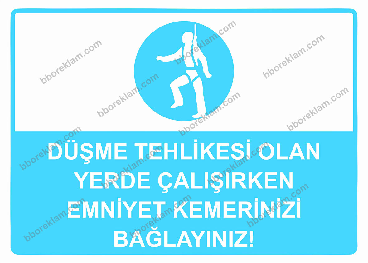 Düşme Tehlikesi Olan Yerde Çalışırken Emniyet Kemerinizi Bağlayınız! Uyarı Levhası