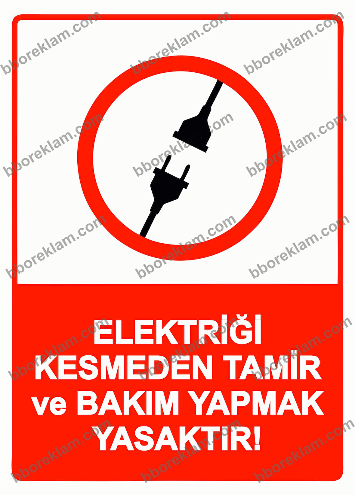 Elektriği Kesmeden Tamir ve Bakım Yapmak Yasaktır! Uyarı Levhası