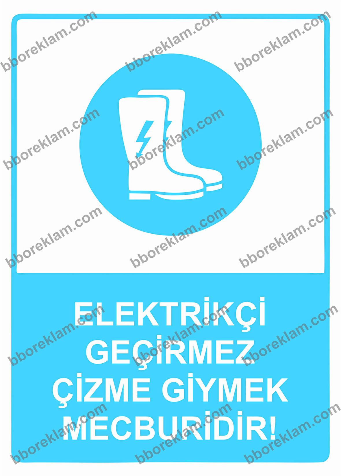Elektrik Geçirmez Çizme Giymek Mecburidir! Uyarı Levhası