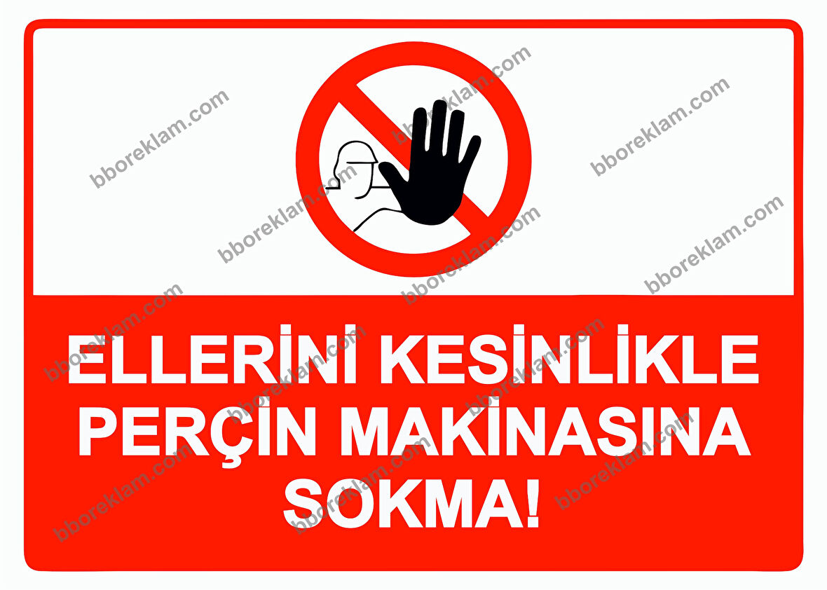 Ellerini Kesinlikle Perçin Makinasına Sokma! Uyarı Levhası