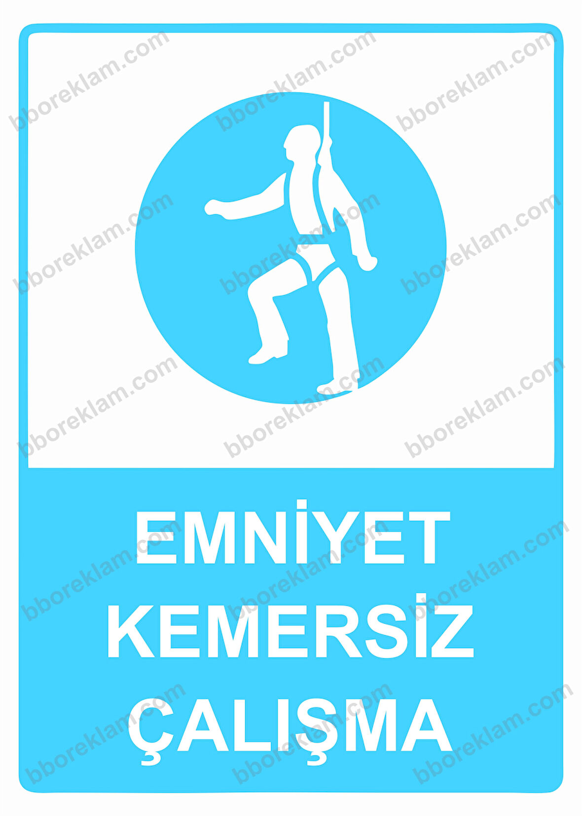 Emniyet Kemersiz Çalışma  Uyarı Levhası