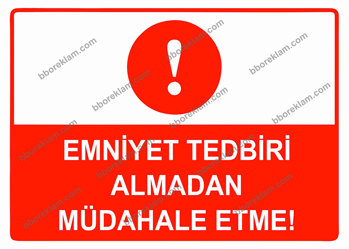 Emniyet Tedbiri Almadan Müdahale Etme Uyarı Levhası