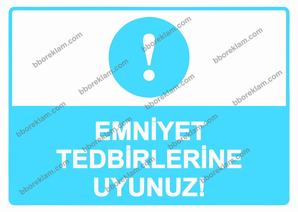Emniyet Tedbirlerine Uyunuz!  Uyarı Levhası