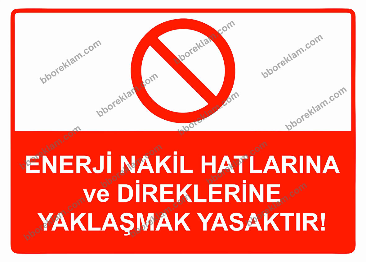 Enerji Nakil Hatlarına ve Direklerine Yaklaşmak Yasaktır! Uyarı Levhası
