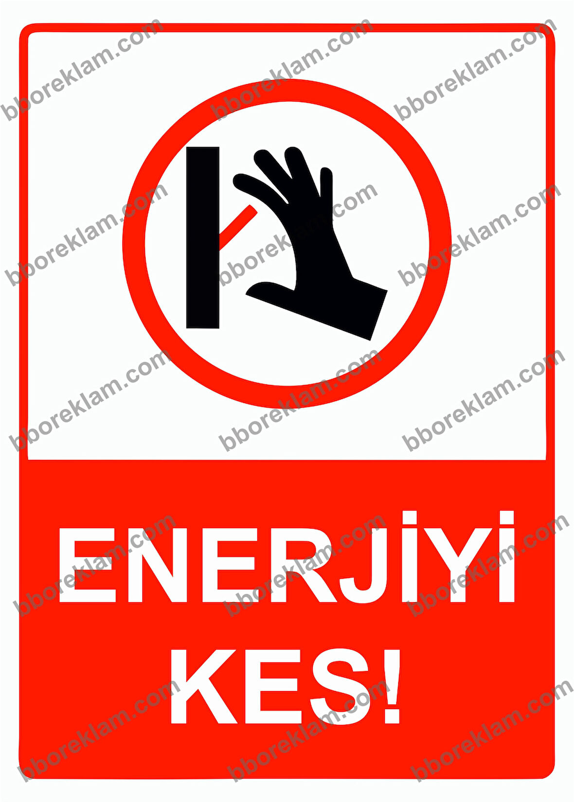 Enerjiyi Kes! Uyarı Levhası