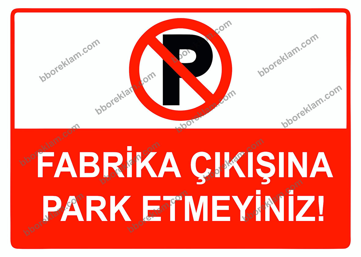 Fabrika Çıkışına Park Etmeyiniz Uyarı Levhası
