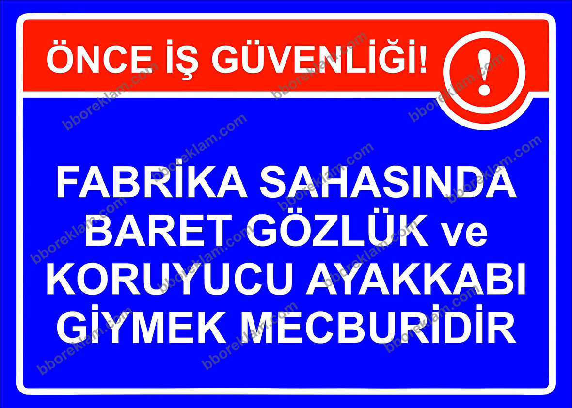 Fabrika Sahasında Baret Gözlük ve  Koruyucu Ayakkabı Giymek Mecburidir Uyarı Levhası