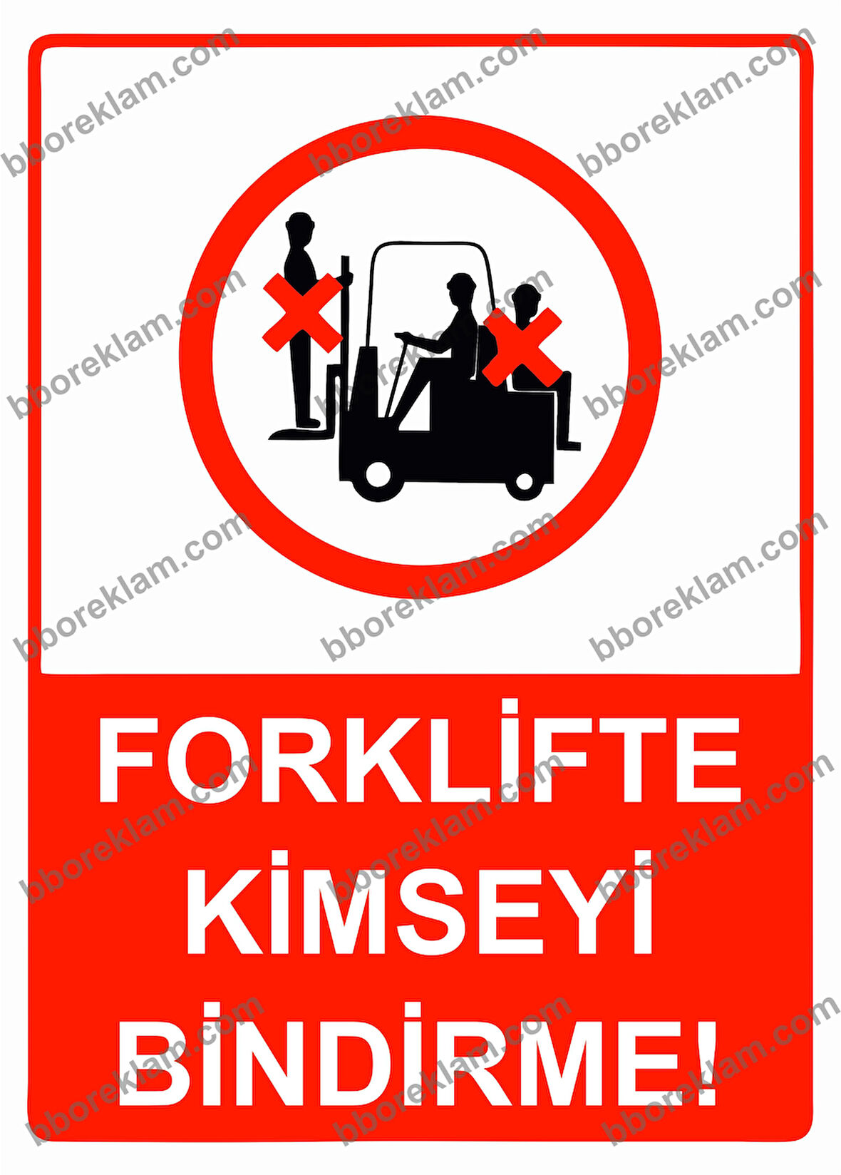 Forklifte Kimseyi Bindirme! Uyarı Levhası