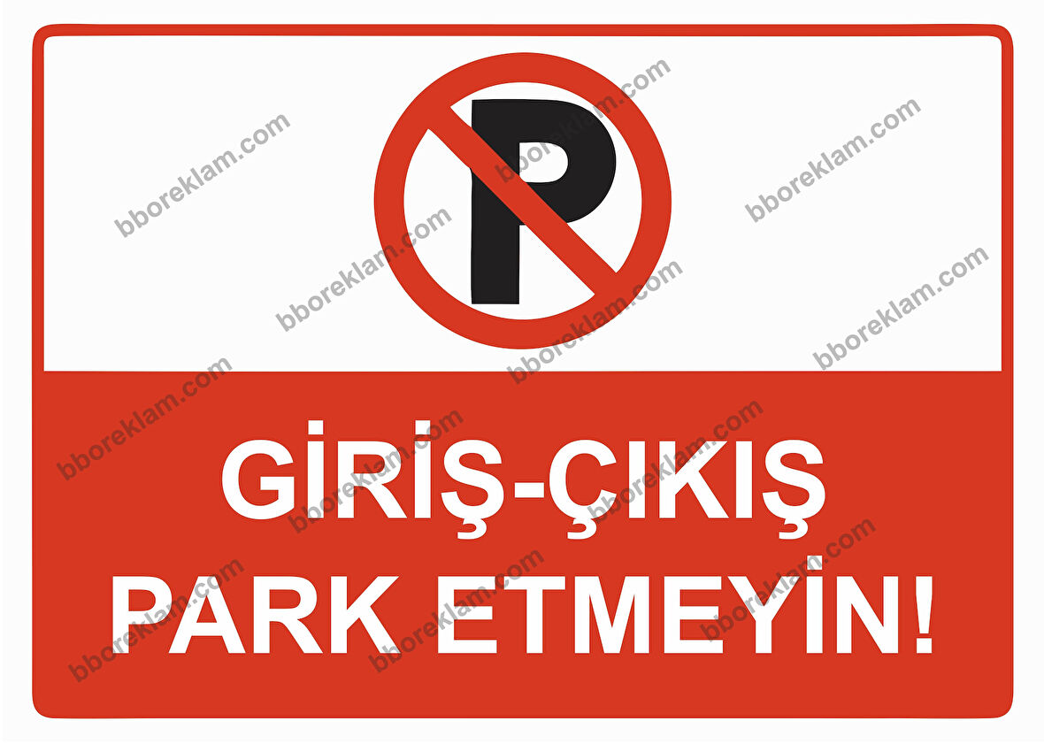 Giriş - Çıkış Park Etmeyin Uyarı Levhası