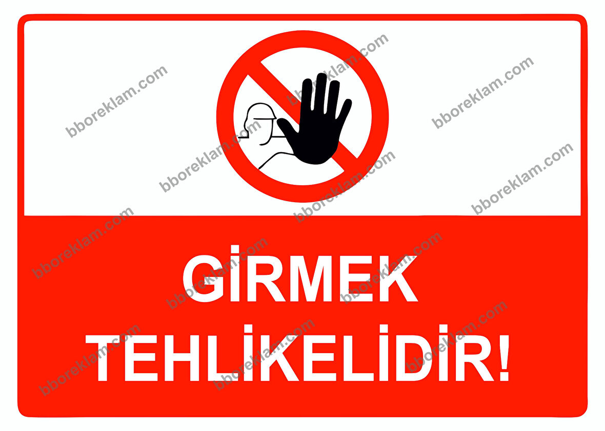 Girmek Tehlikelidir Uyarı Levhası