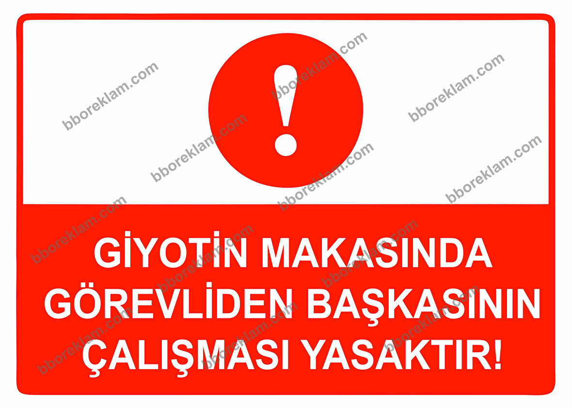 Giyotin Makasında Görevliden Başkasının Çalışması Yasaktır Uyarı Levhası