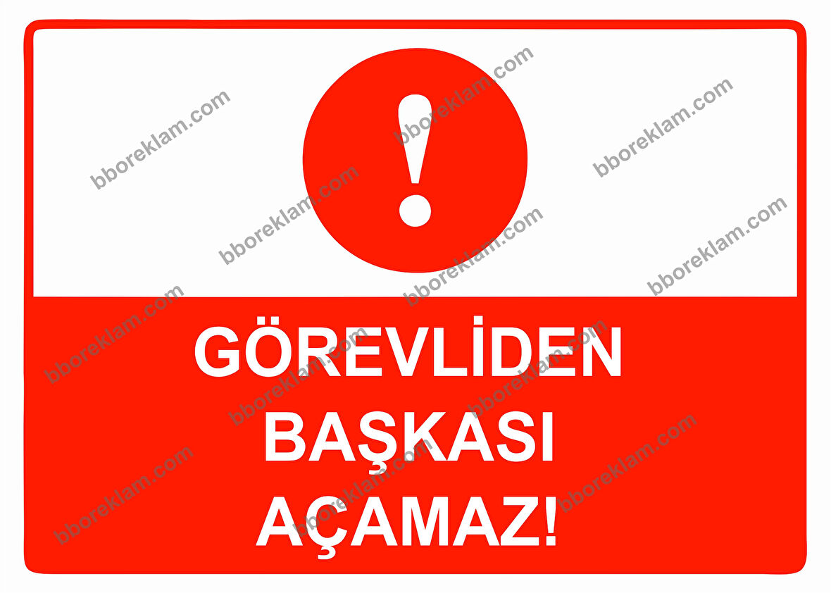 Görevliden Başkası Açamaz Uyarı Levhası