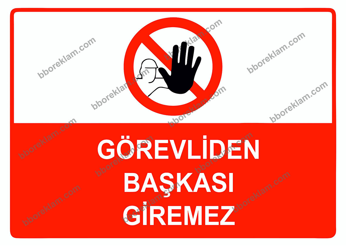 Görevliden Başkası Giremez Uyarı Levhası