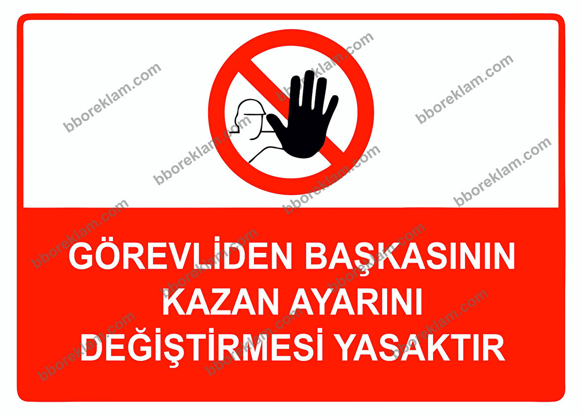 Görevliden Başkasının Kazan Ayarını Değiştirmesi Yasaktır Uyarı Levhası