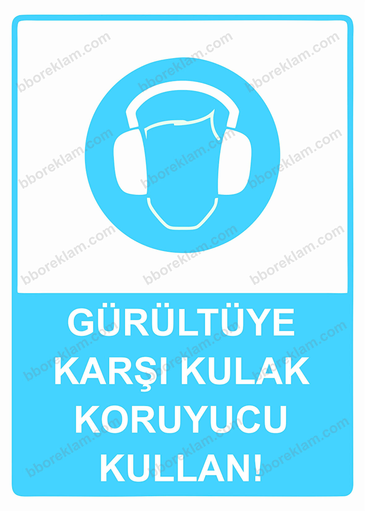 Gürültüye Karşı Kulak Koruyucu Kullan! Uyarı Levhası