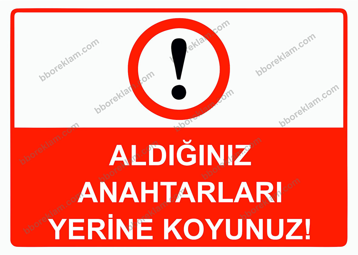 Aldığınız Anahtarları Yerine Koyunuz! Uyarı Levhası